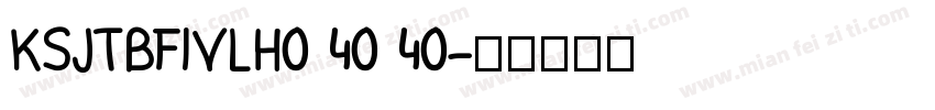 KSJTBFIVLH0 40 40字体转换